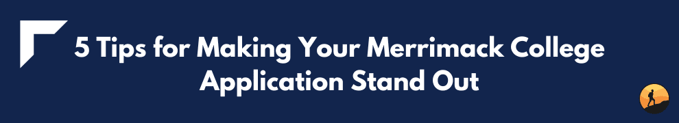 5 Tips for Making Your Merrimack College Application Stand Out