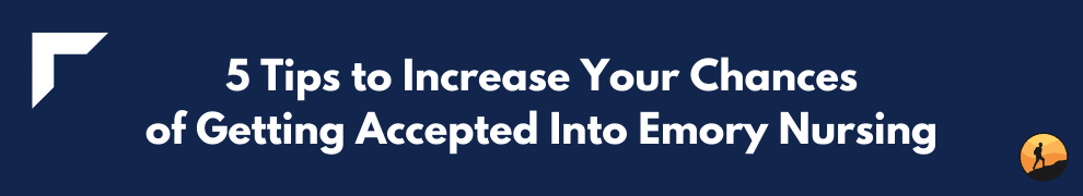 5 Tips to Increase Your Chances of Getting Accepted Into Emory Nursing