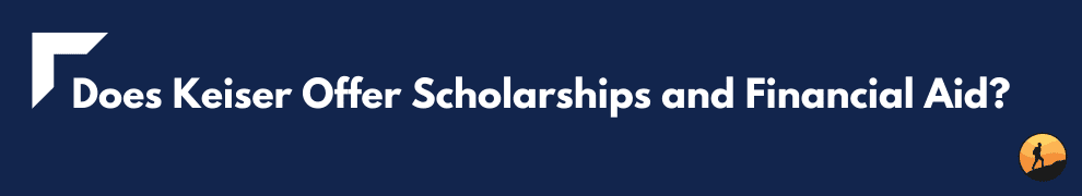 Does Keiser Offer Scholarships and Financial Aid?