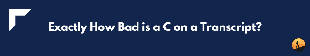Exactly How Bad is a C on a Transcript?