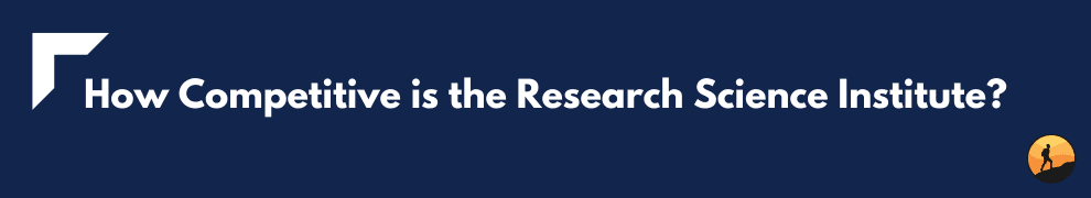 How Competitive is the Research Science Institute?