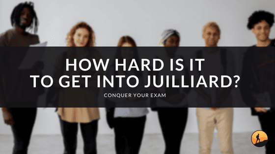 How Hard is it to Get into Juilliard?