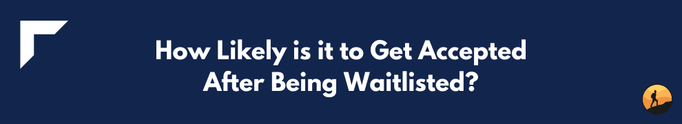 How Likely is it to Get Accepted After Being Waitlisted?
