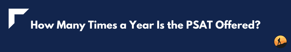 How Many Times a Year Is the PSAT Offered?