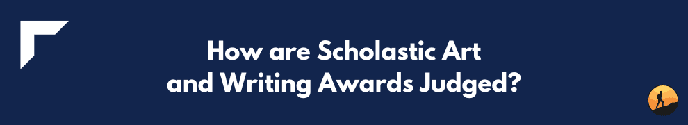How are Scholastic Art and Writing Awards Judged?
