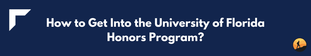 How to Get Into the University of Florida Honors Program?