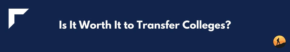 Is It Worth It to Transfer Colleges?