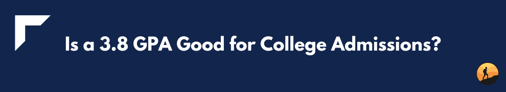 Is a 3.8 GPA Good for College Admissions?