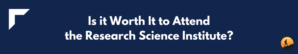 Is it Worth It to Attend the Research Science Institute?