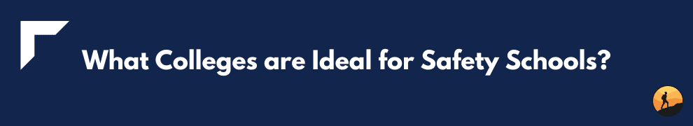 What Colleges are Ideal for Safety Schools?