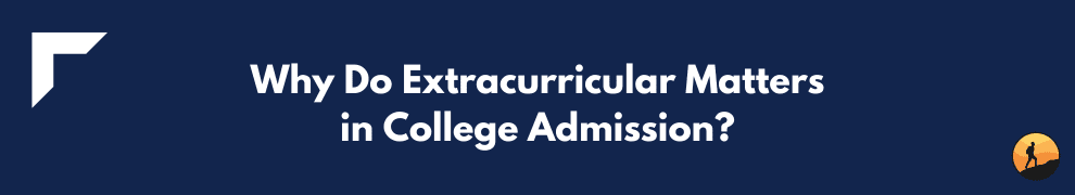 Why Do Extracurricular Matters in College Admission?