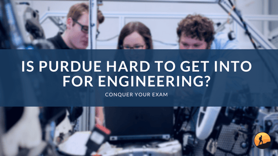 Is Purdue Hard to Get into for Engineering?