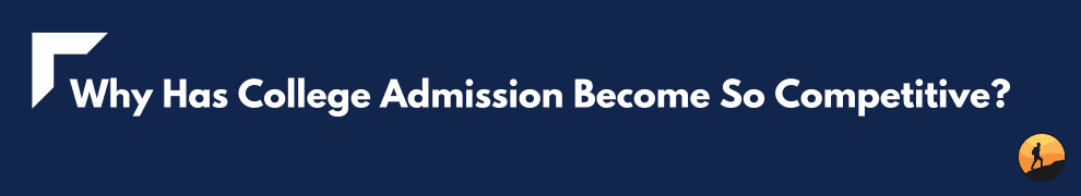 Why Has College Admission Become So Competitive?