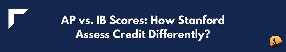 AP vs. IB Scores: How Stanford Assess Credit Differently?