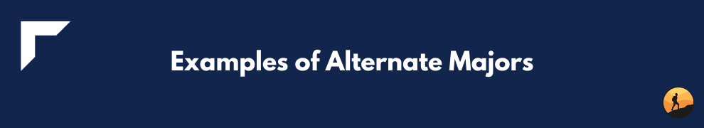 Examples of Alternate Majors