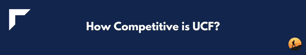 How Competitive is UCF?