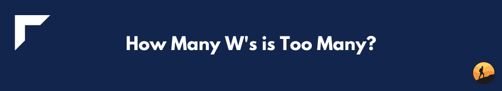 How Many W's is Too Many?
