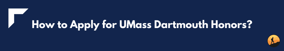 How to Apply for UMass Dartmouth Honors?