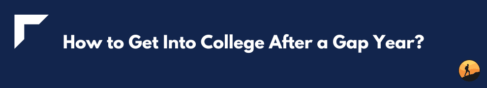 How to Get Into College After a Gap Year?