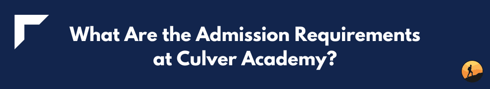 What Are the Admission Requirements at Culver Academy?