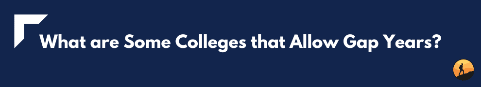 What are Some Colleges that Allow Gap Years?
