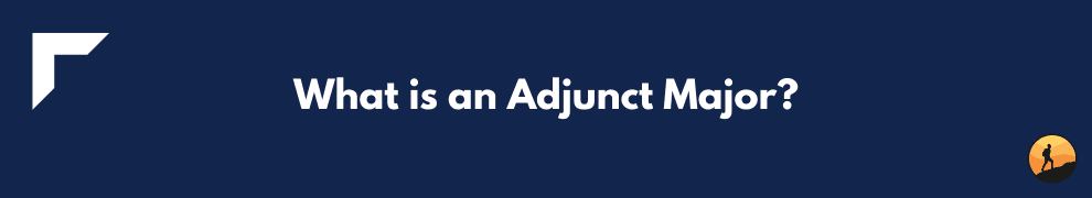 What is an Adjunct Major?