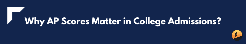 Why AP Scores Matter in College Admissions?