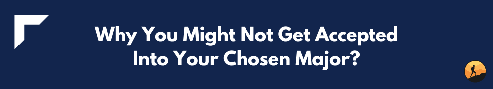 Why You Might Not Get Accepted Into Your Chosen Major?