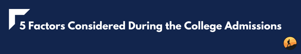 5 Factors Considered During the College Admissions