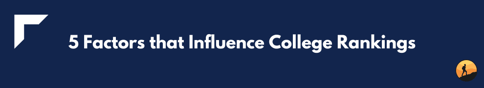 5 Factors that Influence College Rankings