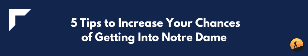  5 Tips to Increase Your Chances of Getting Into Notre Dame