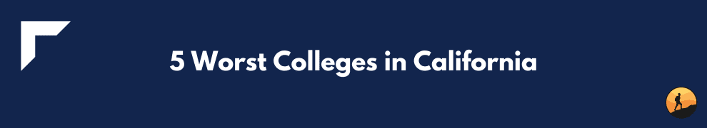 5 Worst Colleges in California