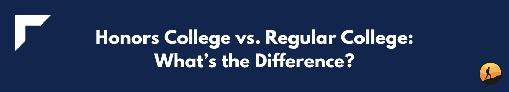 Honors College vs. Regular College: What’s the Difference?