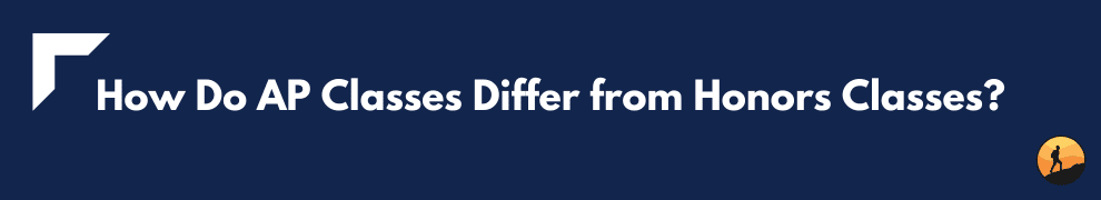 How Do AP Classes Differ from Honors Classes?