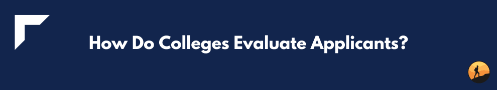 How Do Colleges Evaluate Applicants?