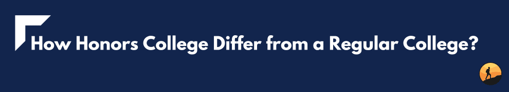 How Honors College Differ from a Regular College?