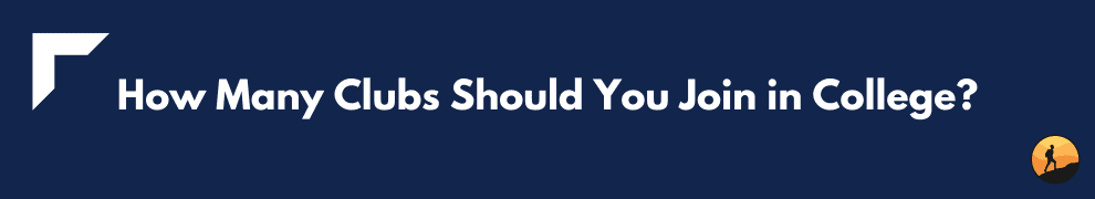 How Many Clubs Should You Join in College?