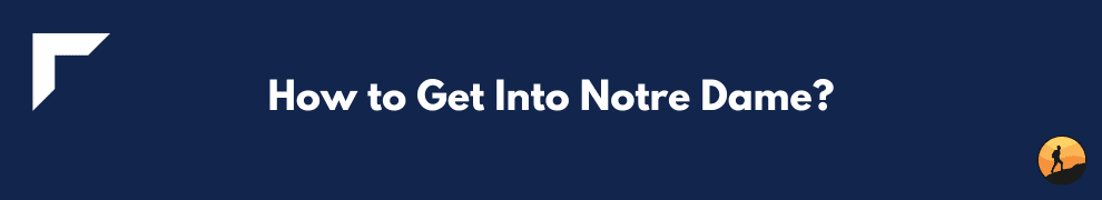 How to Get Into Notre Dame?