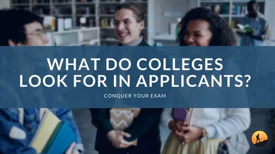 What Do Colleges Look for in Applicants?