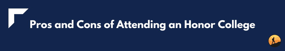 Pros and Cons of Attending an Honor College