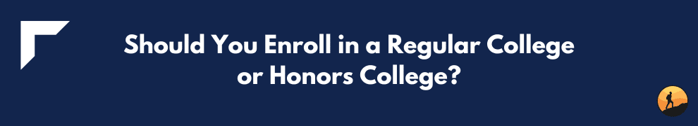 Should You Enroll in a Regular College or Honors College?