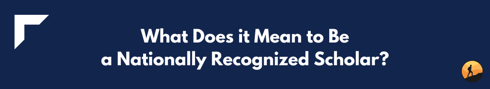 What Does it Mean to Be a Nationally Recognized Scholar?