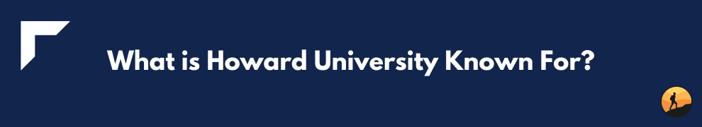 What is Howard University Known For?