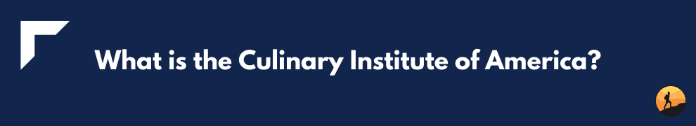 What is the Culinary Institute of America?