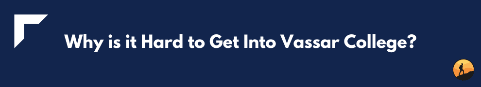 Why is it Hard to Get Into Vassar College?
