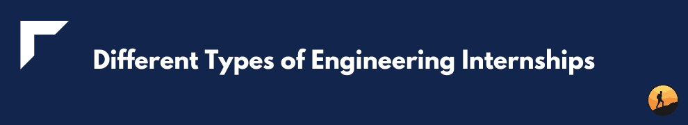 Different Types of Engineering Internships