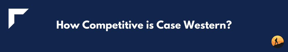 How Competitive is Case Western?