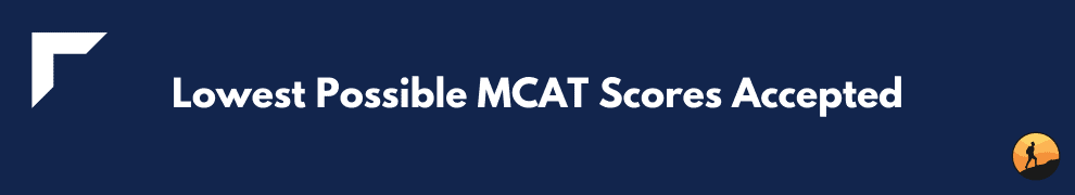 Lowest Possible MCAT Scores Accepted