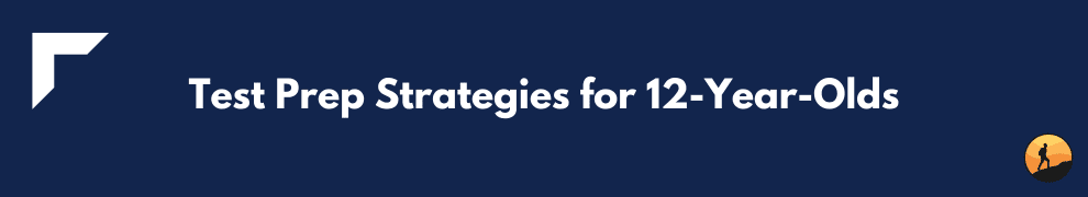 Test Prep Strategies for 12-Year-Olds
