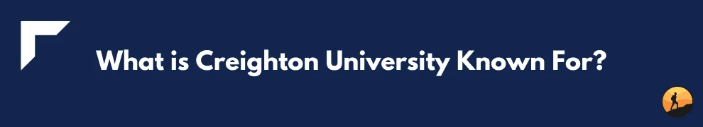 What is Creighton University Known For?